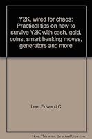 Y2K, wired for chaos: Practical tips on how to survive Y2K with cash, gold, coins, smart banking moves, generators and more B0006R8B0S Book Cover