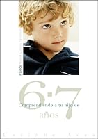 Comprendiendo a tu hijo de 6-7 años 8449323762 Book Cover
