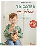  Tricoter pour les enfants: 18 jolis modèles pour filles et garçons de 4 à 10 ans