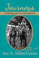 Journeys: Finding Joy on Horseback 0578685736 Book Cover