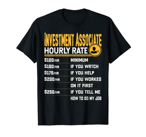 Investment Associate Hourly Rate - Funny Investing Investor Camiseta