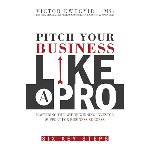 PITCH YOUR BUSINESS LIKE A PRO Audiolibro Por Victor Kwegyir arte de portada