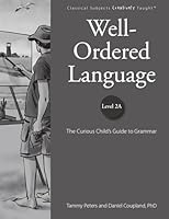 Well-Ordered Language Level 2A: The Curious Child's Guide to Grammar 1600513034 Book Cover