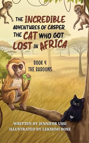 The Incredible Adventures of Casper the Cat Who Got Lost in Africa (The Baboons Book 4)