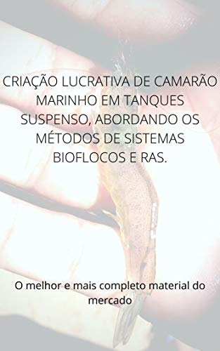 CRIAÇÃO LUCRATIVA DE CAMARÃO MARINHO EM TANQUES SUSPENSO, ABORDAN...