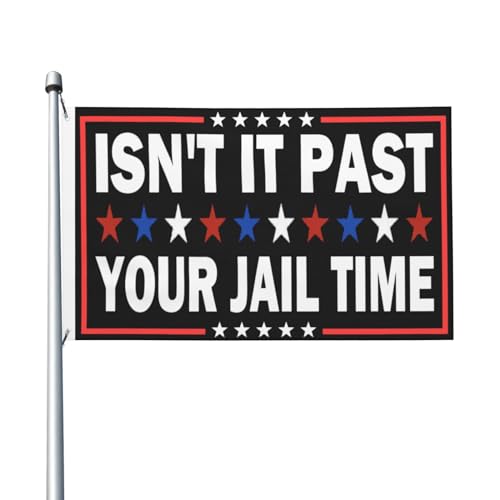 Isn't It Past Your Jail Time Flag 3x5 Double Sided Outdoor Flag Tapestry Banner Poster Flag For Classroom Outdoor Indoor Garden Flag Decorative Gifts