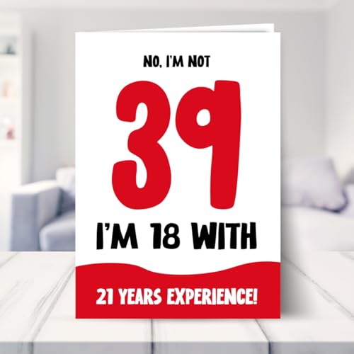 Funny 39th Birthday Card for Women and Men - Not 39, 18 with 21 Years Experience - Humorous Joke for Mum Dad Friend Brother Sister as not 39 Birthday Card - Image 7