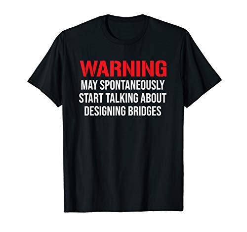 Funny Civil Engineer T-shirt Designing Bridges Tee Gift