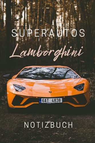 Lamborghini Notizbuch ( super autos): Notizbuch Tagebuch fÃ¼r Autoliebhaber Lamborghini Liebhaber / Geschenk fÃ¼r geliebte Menschen zu Weihnachten oder ... zu schreiben .. 6x9 Zoll 120 Seiten