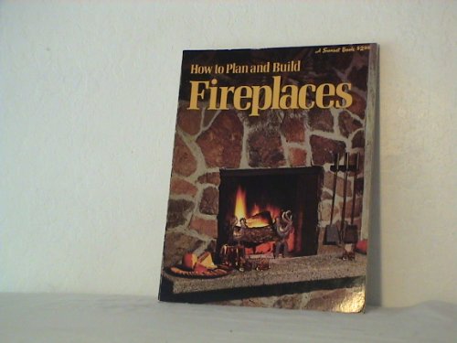 Sunset How to Plan and Build Fireplaces