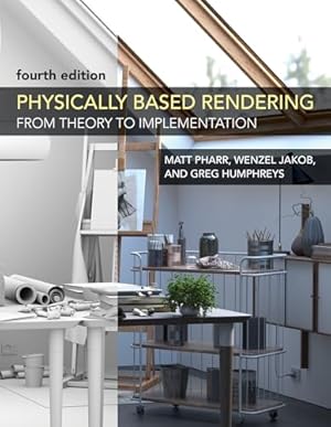 Book cover Physically Based Rendering, fourth edition: From Theory to Implementation