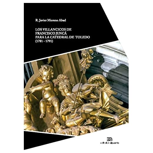 Los villancicos de Francisco Junca: para la catedral de Toledo (1781-1791): 12 (Investigación y Patrimonio musical)