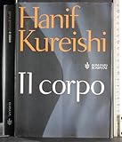Il corpo (Narratori stranieri Bompiani) - Hanif Kureishi Übersetzer: Ivan Cotroneo, Vincenzo Latronico 