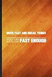  Move Fast And Break Things Unless You Are Breaking Stuff You Are Not Moving Fast Enough Mark Zuckerberg: Cool Lined Inventor Entrepreneur Notebook Journal, Graduation Souvenir Stylish 110 Pages