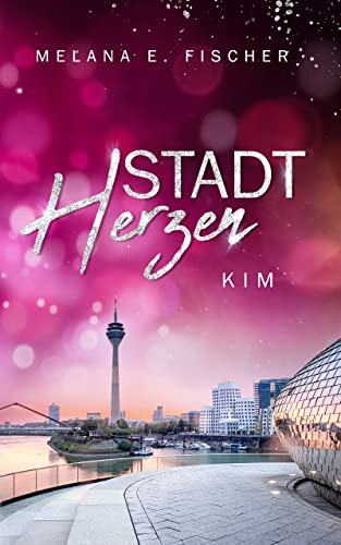 STADTHERZEN: KIM von [Melana E.  Fischer]