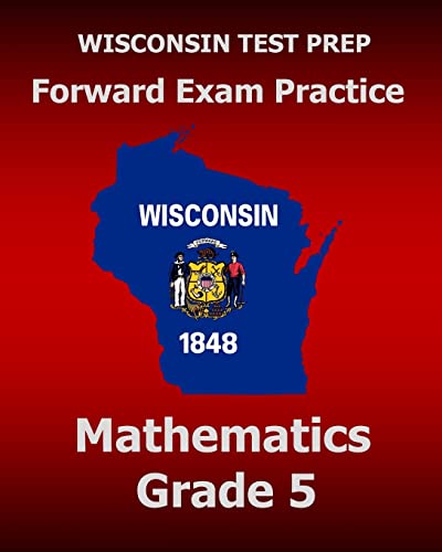 Compare Textbook Prices for WISCONSIN TEST PREP Forward Exam Practice Mathematics Grade 5  ISBN 9781519629166 by Test Master Press Wisconsin