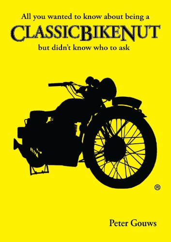 What you always wanted to know about being a ClassicBikeNut, but never knew who to ask.