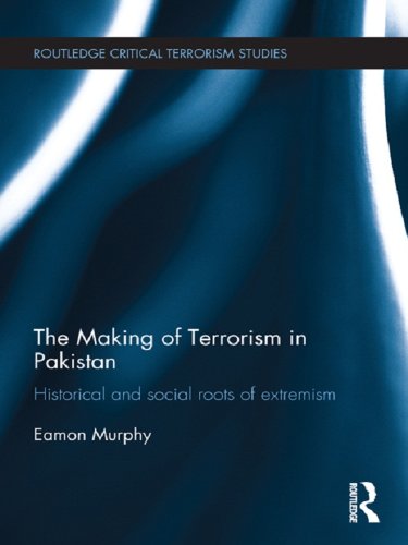 The Making of Terrorism in Pakistan: Historical and Social Roots of Extremism (Routledge Critical Terrorism Studies)