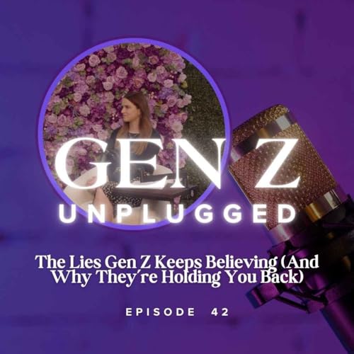 The Lies Gen Z Keeps Believing (And Why They&rsquo;re Holding You Back)