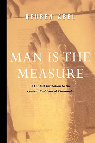 Man is the Measure (Cordial Invitation to the Central Problems of Philosophy)