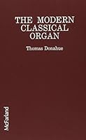 The Modern Classical Organ: A Guide to Its Physical and Musical Structure and Performance Implications 0899505880 Book Cover