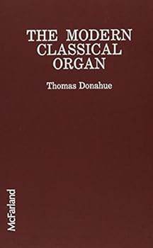 Hardcover The Modern Classical Organ: A Guide to Its Physical and Musical Structure and Performance Implications Book
