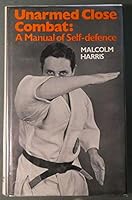 Unarmed close combat: A manual of self-defence 0720705746 Book Cover