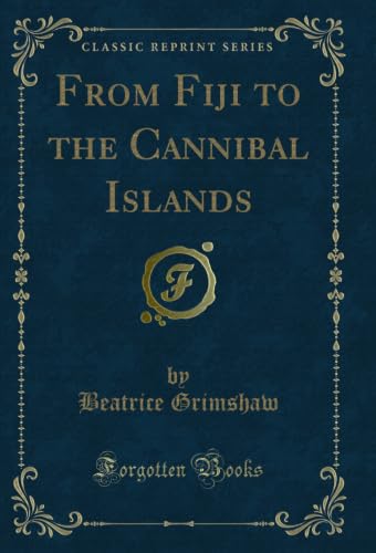 From Fiji to the Cannibal Islands (Classic Reprint)