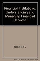 Financial Institutions: Understanding and Managing Financial Services (Irwin Mcgraw Hill Series in Finance, Insurance and Real Estate) B0006BTZ1I Book Cover