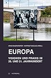  Europa – Visionen und Praxis im 20. und 21. Jahrhundert