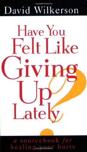 Have You Felt Like Giving Up Lately? 0800784812 Book Cover