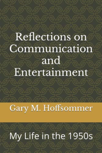 Reflections on Communication and Entertainment: My Life in the 1950s