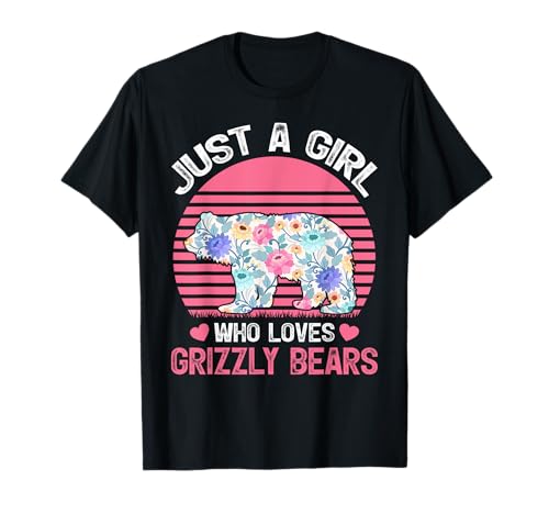 Bear Animal Lover Tee Just A Girl Who Loves Grizzly...