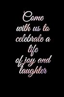 Come with Us to Celebrate a Life of Joy and Laughter : Notebook, Journal, Diary, Doodle Book (120 Pages, Blank, 6 X 9) 1653700254 Book Cover