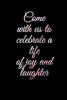 Come with Us to Celebrate a Life of Joy and Laughter : Notebook, Journal, Diary, Doodle Book (120 Pages, Blank, 6 X 9)