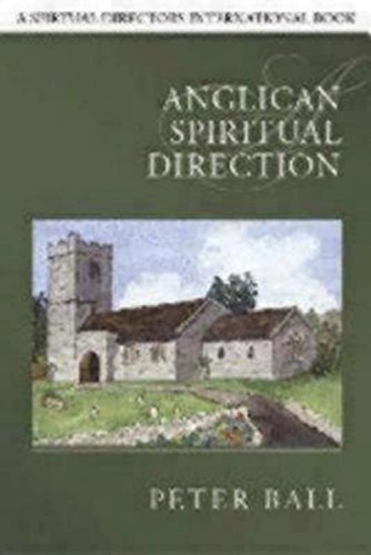 Télécharger Anglican Spiritual Direction (Spiritual Directors International Books) 2nd edition by Ball, Peter (2 PDF