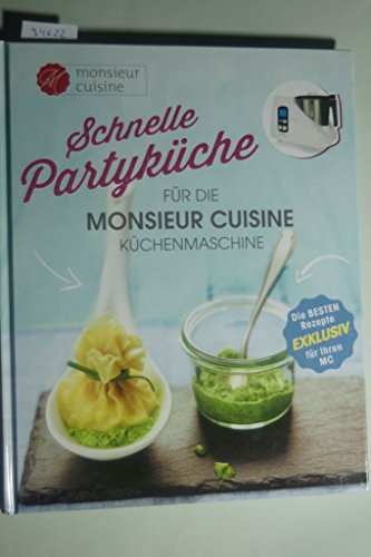 Preisvergleich Produktbild Schnelle Partyküche für die Monsieur Cuisine Küchenmaschine