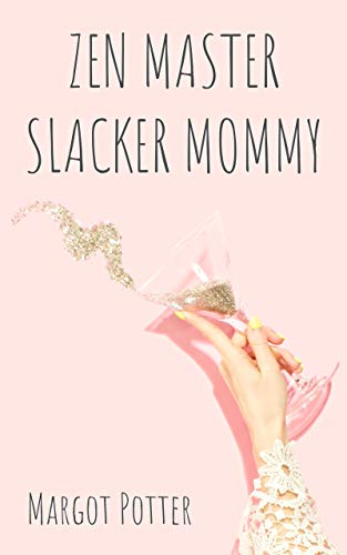 Télécharger Zen Master Slacker Mommy (English Edition) Francais PDF