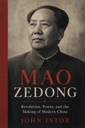 Mao Zedong: Revolution, Power, and the Making of Modern China (Makers of History)