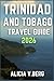 TRINIDAD AND TOBAGO TRAVEL GUIDE 2026: Uncover the Beauty, Culture, and Spirit of the Twin Islands