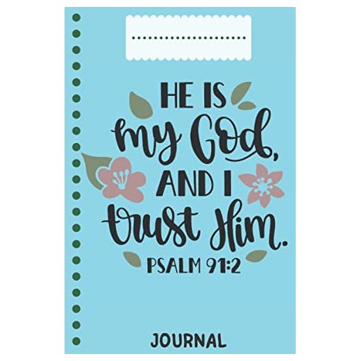 he is my god and i trust him psalm 91:2 Vinyl Bible Notebook journal 2021 Bible Verse, Christian Psalm bleed6x9 in _100 pages gift: gift 2021 Paperback: he is my god and i trust him psalm 91:2