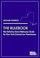 The Rulebook: The Definitive Quick Reference Guide for New York Criminal Law Practitioners 1949884546 Book Cover