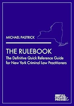 Paperback The Rulebook: The Definitive Quick Reference Guide for New York Criminal Law Practitioners Book