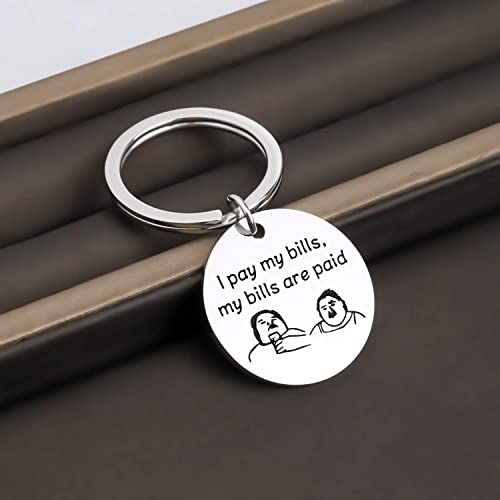 Sister Keychain I Pay My Bills My Bills Are Paid - Reality TV Fans Comedy Quote Gift4