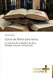 Curso de Biblia para laicos: La riqueza de la Palabra de Dios. Antiguo y Nuevo Testamento (Spanish Edition)