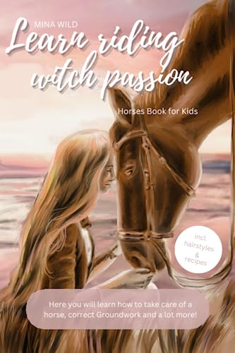 Learn riding with passion | Horses book for Kids | Here you will learn how to take care of a horse, correct groundwork and a lot