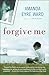 Forgive Me: A Novel