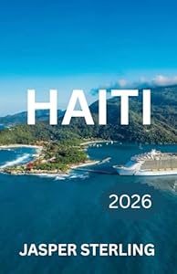 HAITI TRAVEL GUIDE 2026