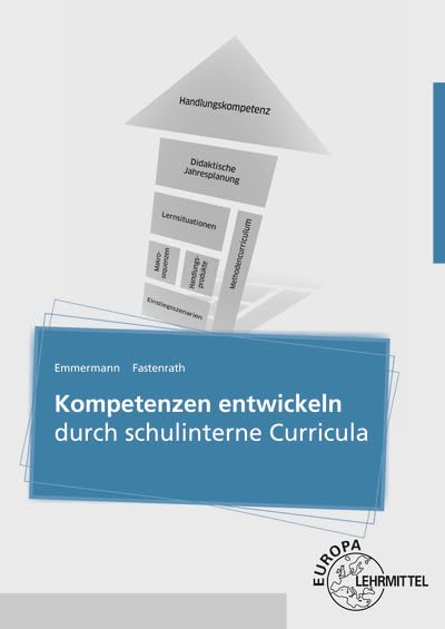 Kompetenzen entwickeln durch schulinterne Curricula: Ein Praxishandbuch