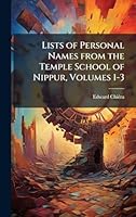 Lists of Personal Names from the Temple School of Nippur, Volumes 1-3 (Latin Edition) 1023965313 Book Cover